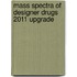 Mass Spectra Of Designer Drugs 2011 Upgrade