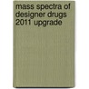 Mass Spectra Of Designer Drugs 2011 Upgrade door Peter Rösner