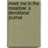 Meet Me In The Meadow: A Devotional Journal