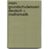Mein Grundschulwissen. Deutsch + Mathematik door Johanna Echtermann