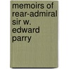 Memoirs of Rear-Admiral Sir W. Edward Parry door Edward Parry