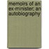 Memoirs of an Ex-Minister; An Autobiography