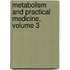 Metabolism and Practical Medicine, Volume 3