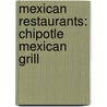 Mexican Restaurants: Chipotle Mexican Grill by Books Llc