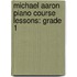 Michael Aaron Piano Course Lessons: Grade 1