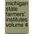 Michigan State Farmers' Institutes Volume 4