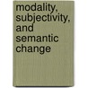 Modality, Subjectivity, and Semantic Change by Heiko Narrog