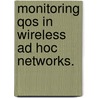 Monitoring Qos In Wireless Ad Hoc Networks. door Randy L. Melton