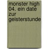 Monster High 04. Ein Date zur Geisterstunde by Lisi Harrison