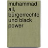Muhammad Ali, Bürgerrechte Und Black Power by Alexander Schmolke