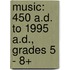 Music: 450 A.D. to 1995 A.D., Grades 5 - 8+