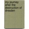 My Journey After the Destruction of Dresden by Ms Gerda Kate Richmond
