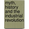 Myth, History And The Industrial Revolution by D.C. Coleman