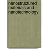 Nanostructured Materials And Nanotechnology by Claudia Gutierrez Wing