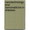 Nanotechnology and Nanomedicine in Diabetes by Lan-Anh Le