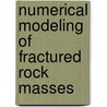 Numerical Modeling of Fractured Rock Masses door Cheng-Yu Ku