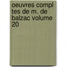 Oeuvres Compl Tes de M. de Balzac Volume 20 door Ducourneau Jean A