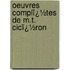 Oeuvres Complï¿½Tes De M.T. Cicï¿½Ron