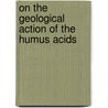 On The Geological Action Of The Humus Acids door Alexis Anastay Julien