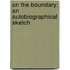 On the Boundary: An Autobiographical Sketch