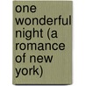 One Wonderful Night (A Romance Of New York) door Louis Tracy