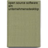 Open Source Software am Unternehmensdesktop door Marcus Erber