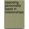 Opposing Personality Types in Relationships door Daren Brodish