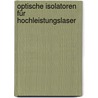 Optische Isolatoren für Hochleistungslaser door Martin Daniels