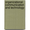 Organizational Communication and Technology door Jan Oddvar Sørnes