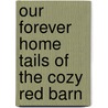 Our Forever Home Tails Of The Cozy Red Barn door Penny Hart