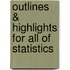 Outlines & Highlights For All Of Statistics