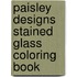 Paisley Designs Stained Glass Coloring Book