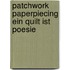 Patchwork Paperpiecing Ein Quilt ist Poesie