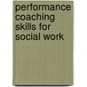 Performance Coaching Skills for Social Work by Richard Field