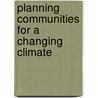Planning Communities for a Changing Climate door United States Congress House Select