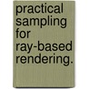 Practical Sampling For Ray-Based Rendering. by David Edwards