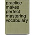 Practice Makes Perfect Mastering Vocabulary
