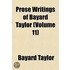 Prose Writings Of Bayard Taylor (Volume 11)