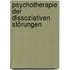 Psychotherapie der dissoziativen Störungen