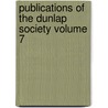 Publications of the Dunlap Society Volume 7 by Dunlap Society