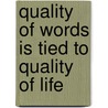 Quality of Words Is Tied to Quality of Life door Fred J. Burns Ii