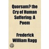 Quorsum?; The Cry of Human Suffering a Poem door Frederick William Ragg