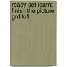 Ready-Set-Learn: Finish the Picture Grd K-1 door Teacher Created Resources