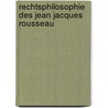 Rechtsphilosophie Des Jean Jacques Rousseau by Liepmann Moritz