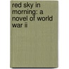 Red Sky In Morning: A Novel Of World War Ii by Patrick Culhane