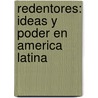 Redentores: Ideas y Poder en America Latina door Enrique Krauze