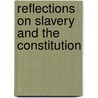 Reflections on Slavery and the Constitution door Professor George Anastaplo