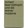 Richard Beer-Hofmann Und Die Wiener Moderne by Stefan Scherer