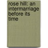 Rose Hill: An Intermarriage Before Its Time door Carlos E. Corts