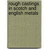 Rough Castings in Scotch and English Metals door Sir William Allan